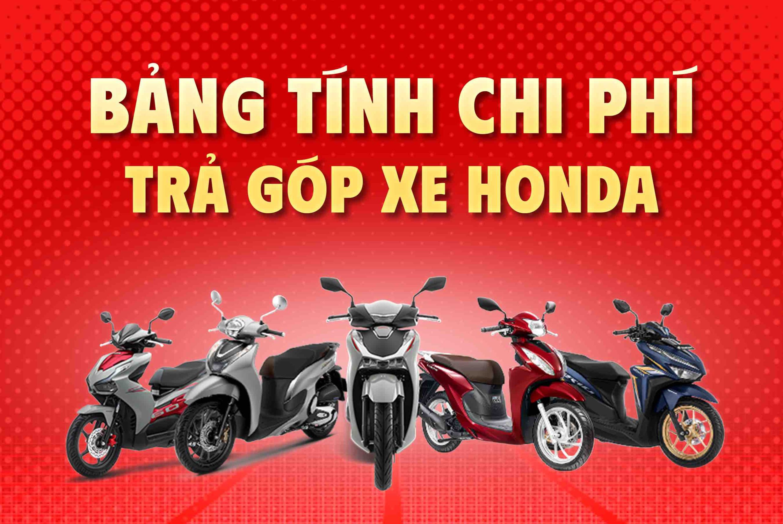 bang-tinh-chi-phi-tra-gop-xe-honda
