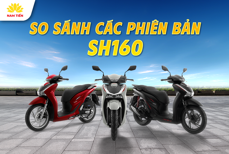 So sánh các phiên bản xe SH160